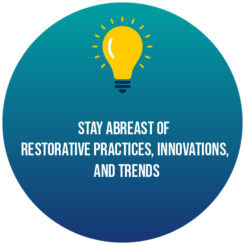 Benefit 1: Stay abreast of restorative practices, innovations, and trends.