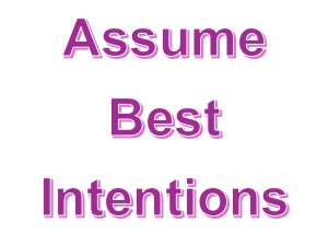 Assume Best Intentions